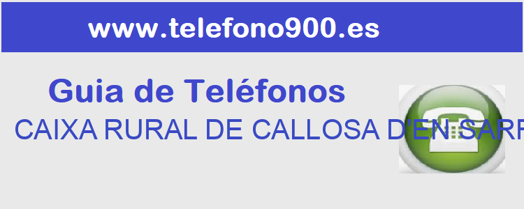 Telefono de  CAIXA RURAL DE CALLOSA D'EN SARRIA